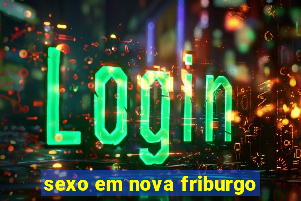 sexo em nova friburgo